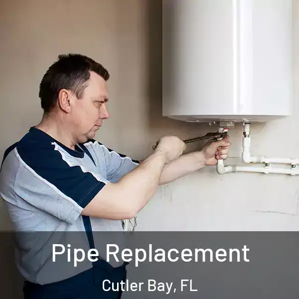  Pipe Replacement Cutler Bay, FL
