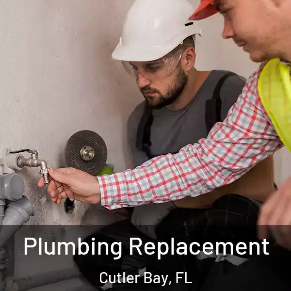  Plumbing Replacement Cutler Bay, FL