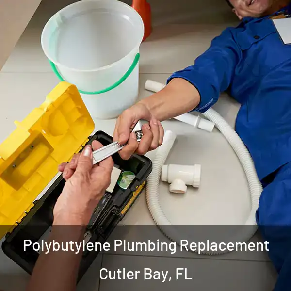  Polybutylene Plumbing Replacement Cutler Bay, FL